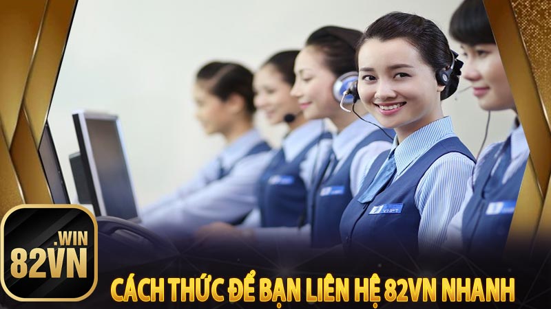 Cách thức để bạn liên hệ 82vn nhanh 