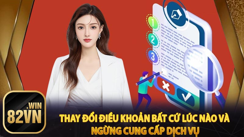 Thay đổi điều khoản bất cứ lúc nào và ngừng cung cấp dịch vụ