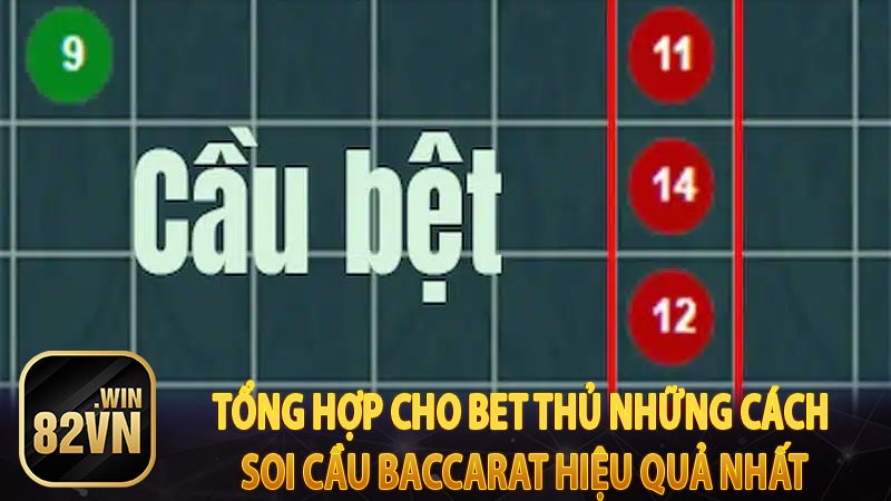 Tổng hợp cho bet thủ những cách soi cầu Baccarat hiệu quả nhất